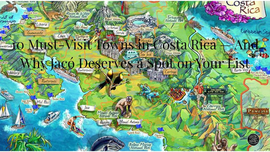 10 Must-Visit Towns in Costa Rica — And Why Jacó Deserves a Spot on Your List