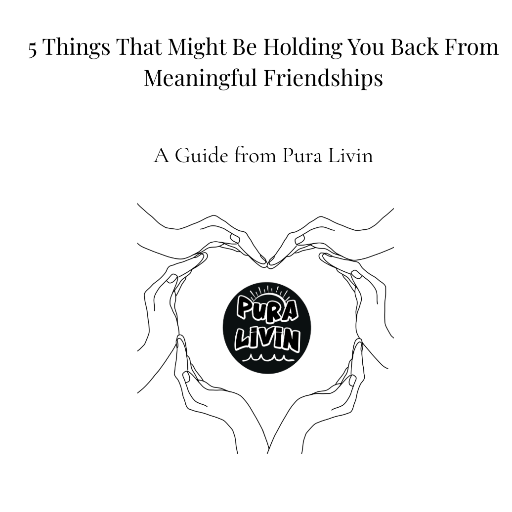 Free Friendship Guide - 5 Things That Might Be Holding You Back From Meaningful Friendships