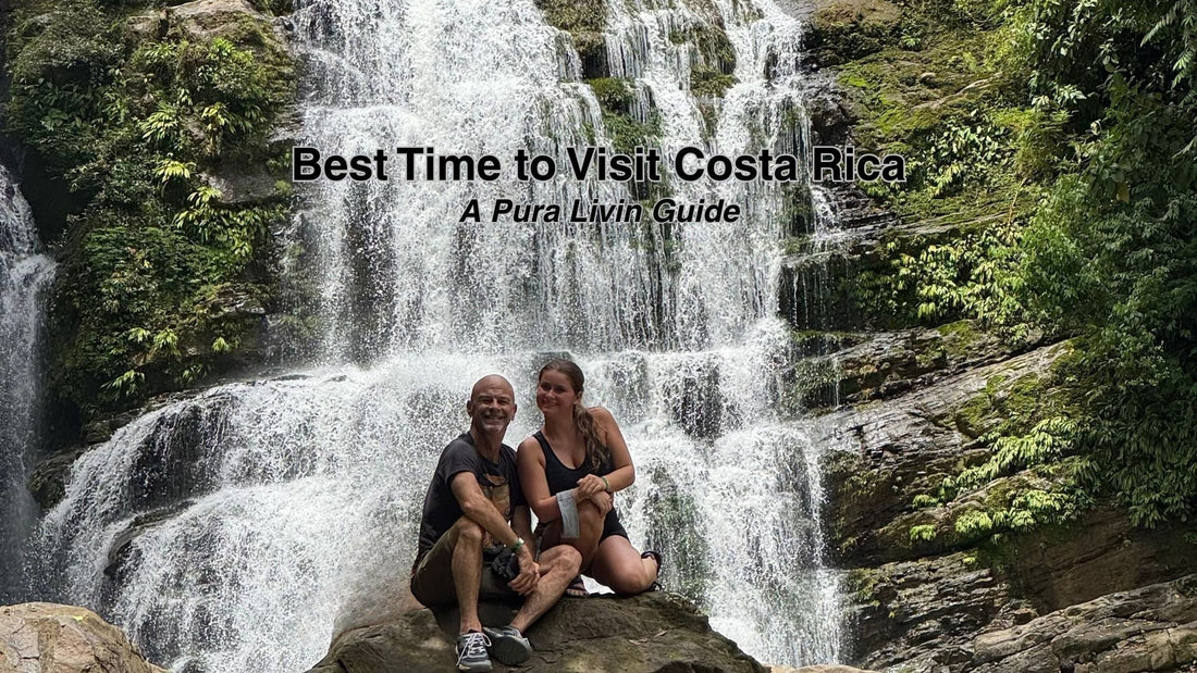 Best Time to Visit Costa Rica: Finding the Perfect Season - A Pura Livin Guide