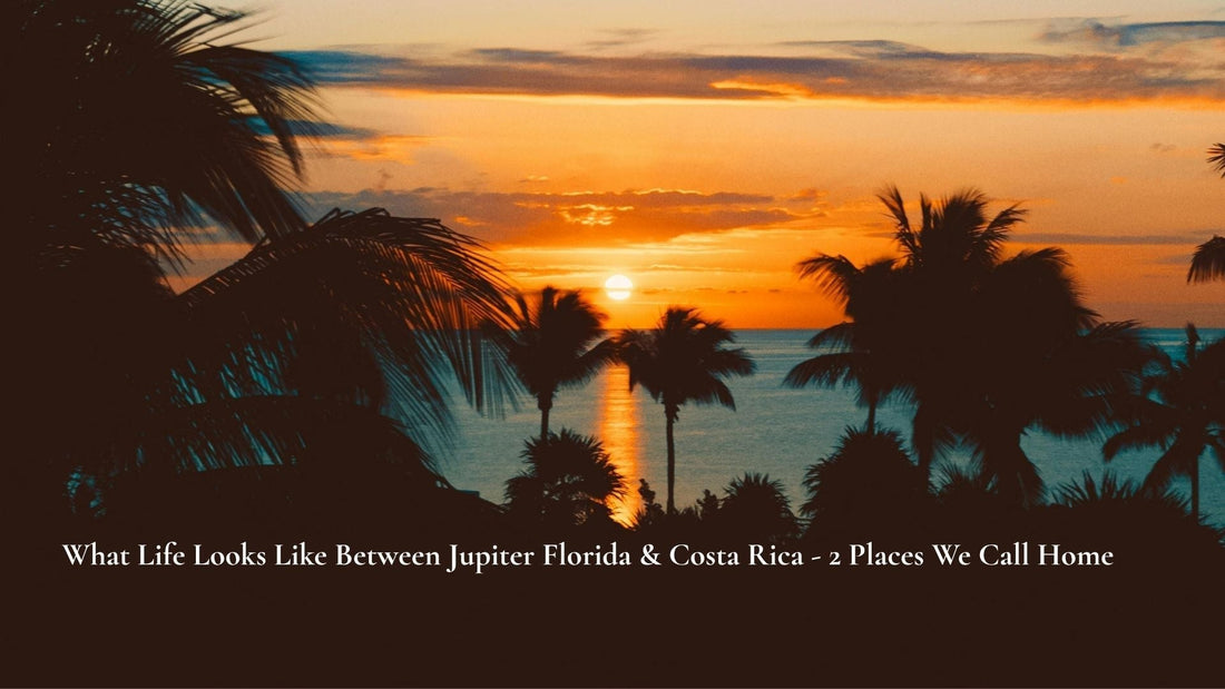From Jupiter, Florida to Costa Rica: Living Between Two Paradise Destinations
